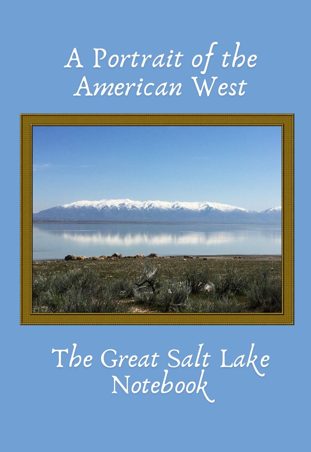 A Portrait of the American West: The Great Salt Lake Notebook