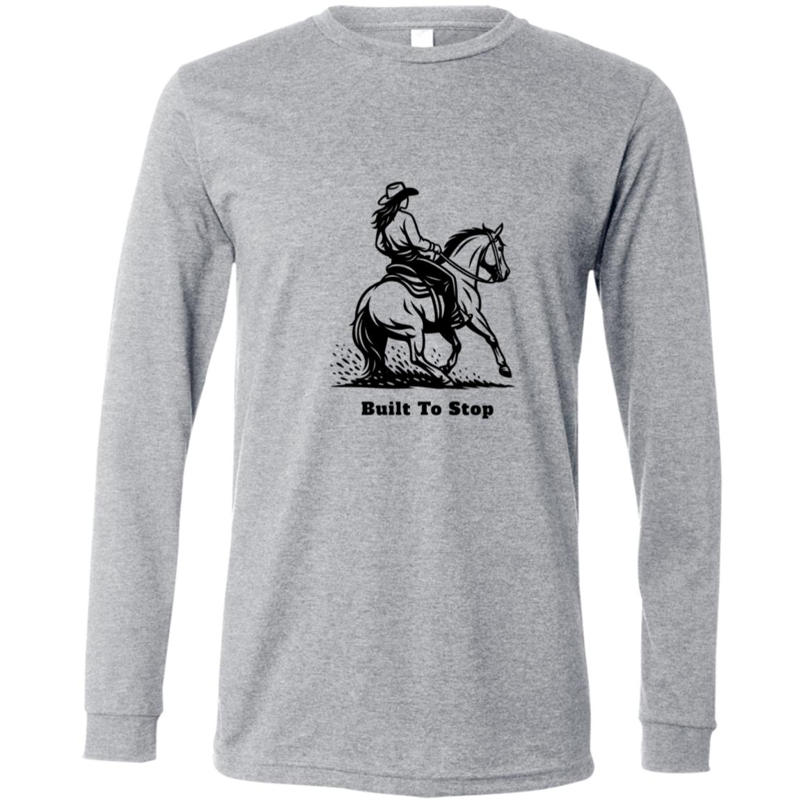 Built to Stop female unisex reining horse long sleeve tee by HorseTail Legacy