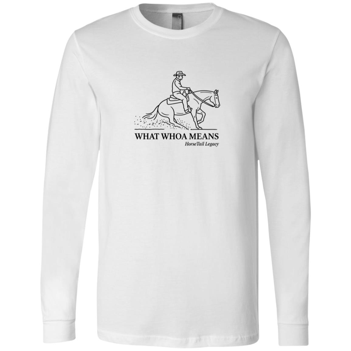 long sleeve tee with a line art graphic of a male reining rider and horse, text reads “WHAT WHOA MEANS.”